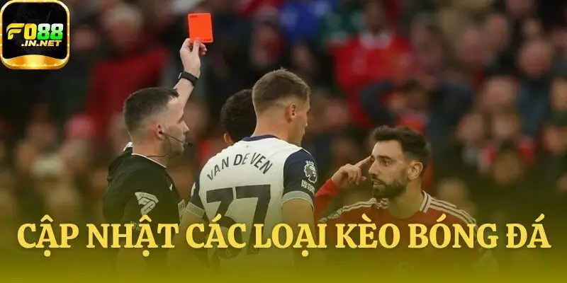 Cập Nhật Các Loại Kèo Bóng Đá