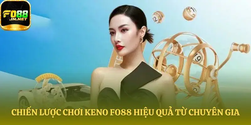 Phương pháp chơi Keno Fo88 hiệu quả nhất