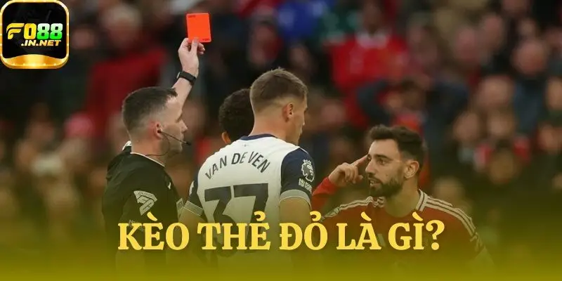 Kèo Thẻ Đỏ Là Gì
