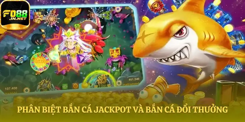 Bắn cá Jackpot săn hũ lớn khác gì bắn cá thường